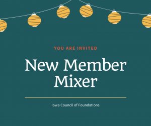 Teal background with yellow paper lanterns at the top. Text: You are invited. New Member Mixer. Iowa Council of Foundations.